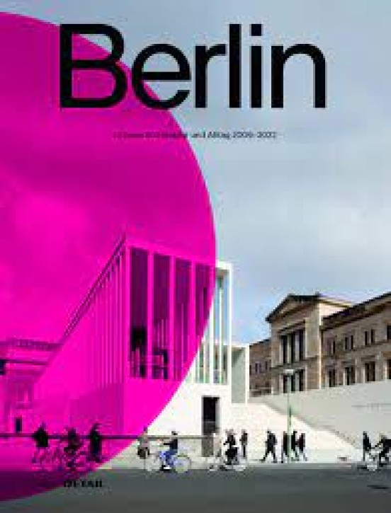 Berlin - Urbane Architektur und Alltag 2009-2022