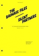Silent Partners / The Bauhaus Files