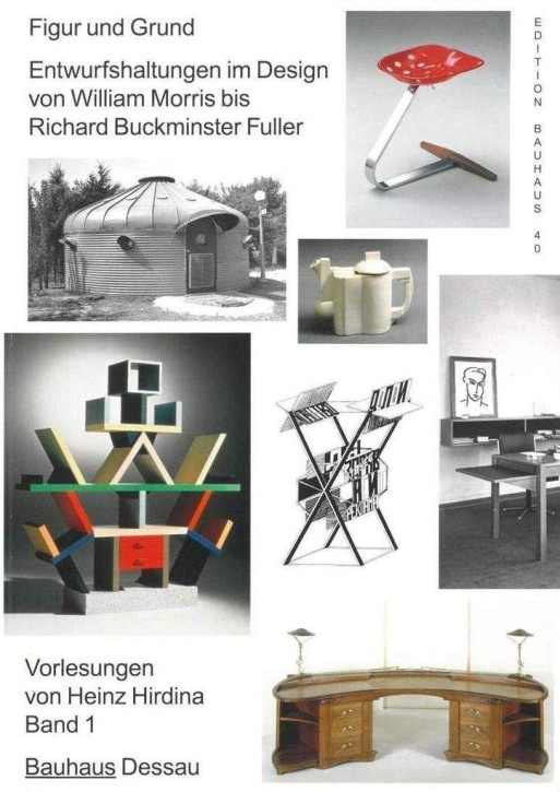 Figur und Grund - Entwurfshaltungen im Design von William Morris bis Richard Buckminister Fuller (Vorlesungen von Heinz Hirdina Band 1) 