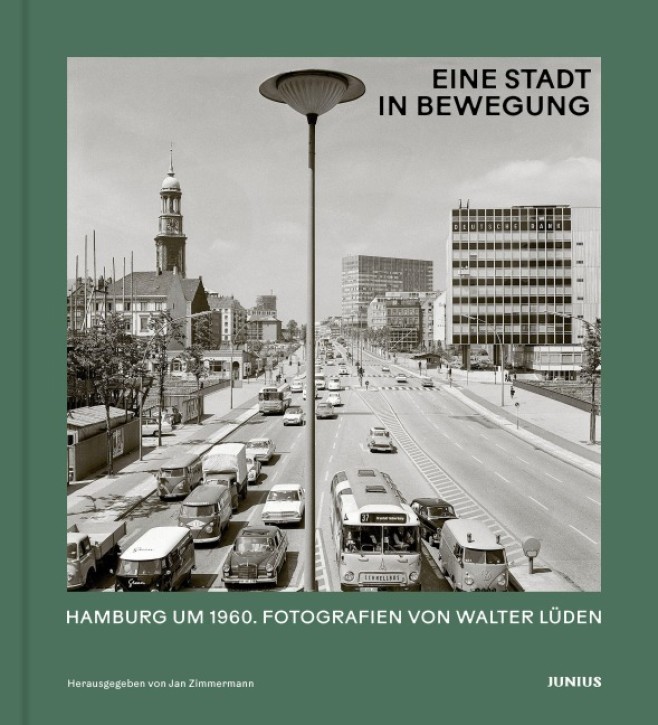 Eine Stadt in Bewegung - Hamburg um 1960: Fotografien von Walter Lüden