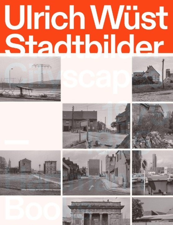 Ulrich Wüst - Stadtbilder / Cityscapes 1979-1985