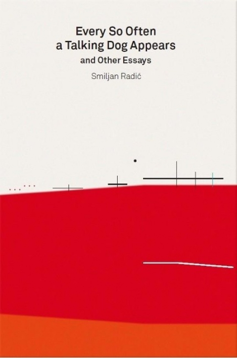 Smiljan Radic - 'Every So Often a Talking Dog Appears' and other essays