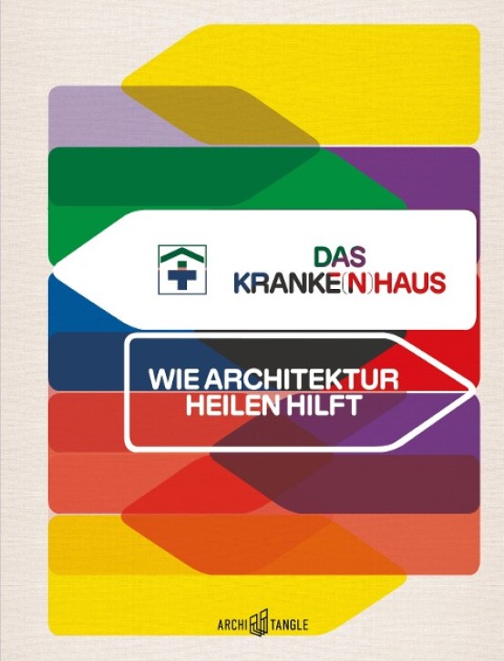 Das Krankenhaus - Wie Architektur heilen hilft Das Kranke(n)haus