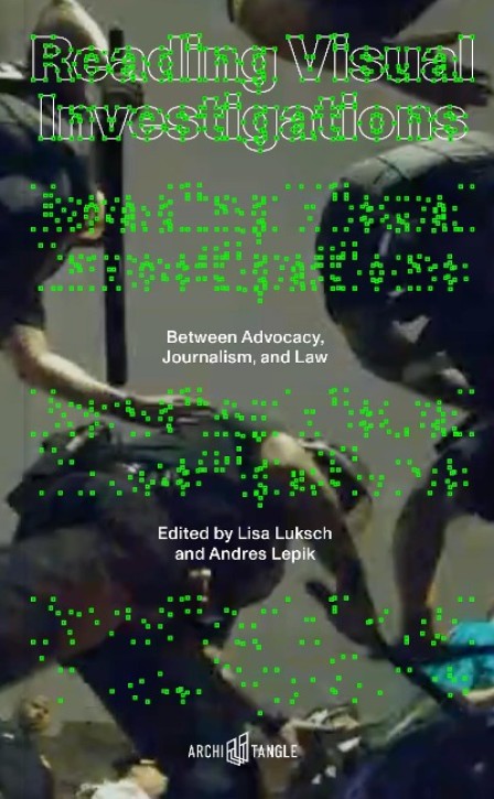 Reading Visual Investigations - Between Advocacy, Journalism, and Law