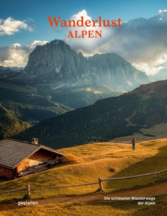 Wanderlust Alpen - Die schönsten Wege der Alpen