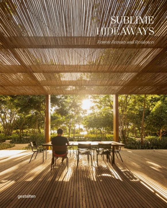 Sublime Hideaways - Remote Retreats and Residencies 