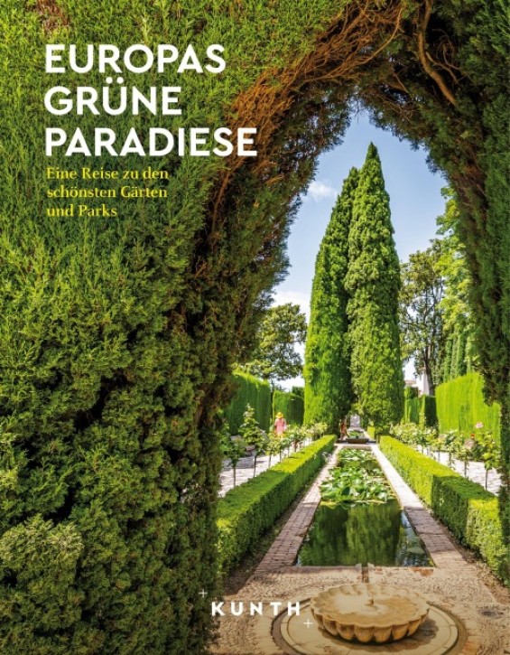 Europas grüne Paradiese - Eine Reise zu den schönsten Gärten und Parks