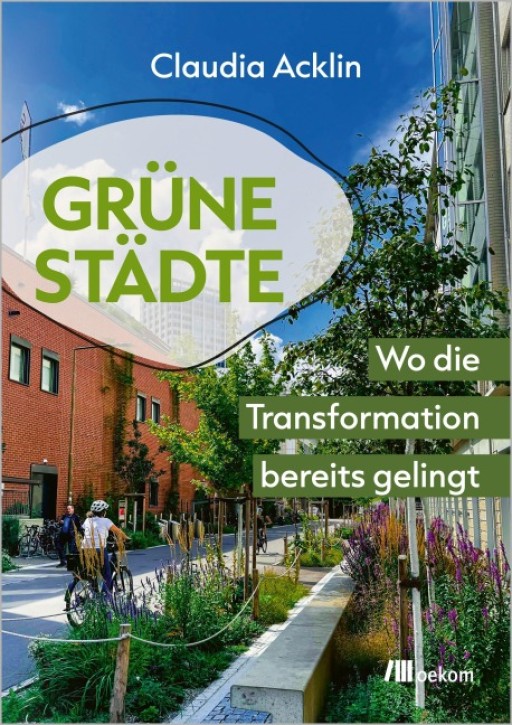 Grüne Städte - Wo die Transformation bereits gelingt