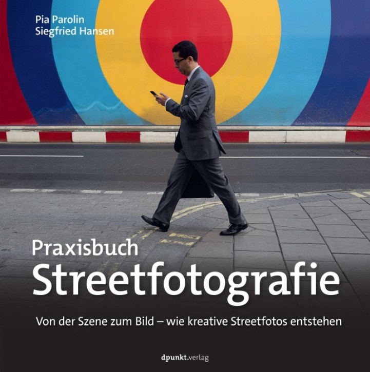 Praxisbuch Streetfotografie - Von der Szene zum Bild: wie kreative Streetfotos entstehen