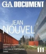 GA Document 111 - Jean Nouvel, Santiago Calatrava, Frank O. Gehry...