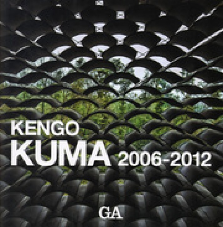 Kengo Kuma - Complete Works: 2006-2012