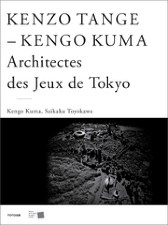 Kenzo Tange, Kengo Kuma - Architectes des Jeux de Tokyo