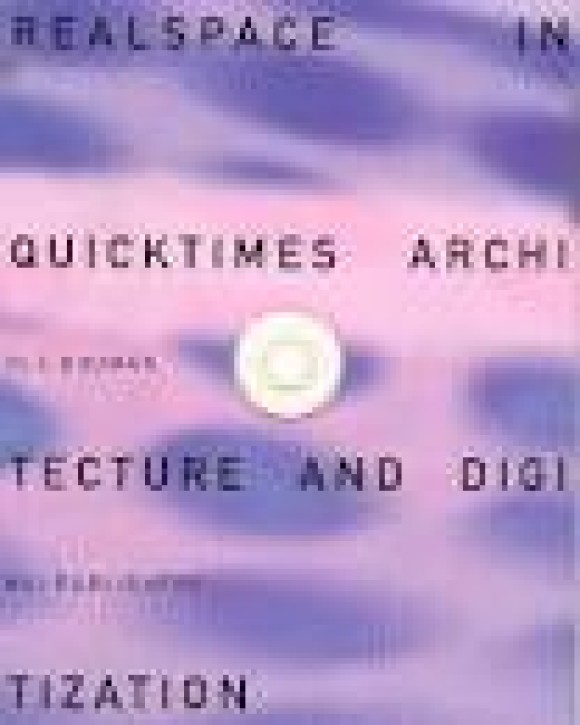 Realspace in Quicktimes - Architecture and Digitization (With CD-ROM) 