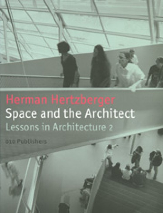 Herman Hertzberger - Space and the Architect: Lessons in Architecture 2