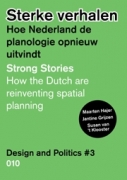 Strong Stories - How the Dutch are reinventing spatial planning (Design and Politics #3)