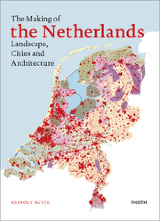 The Making of the Netherlands - Landscape, Cities and Architecture