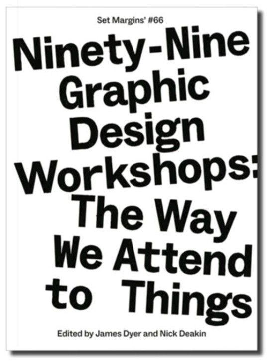 Ninety-Nine Graphic Design Workshops - The way we attend to things Ninety-Nine Graphic Design Workshops - The way we attend to things
