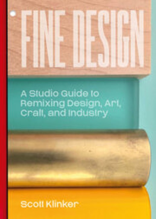 Fine Design - A Studio Guide to Remixing Design, Art, Craft, and Industry