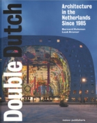 Double Dutch - Architecture in the Netherlands Since 1985