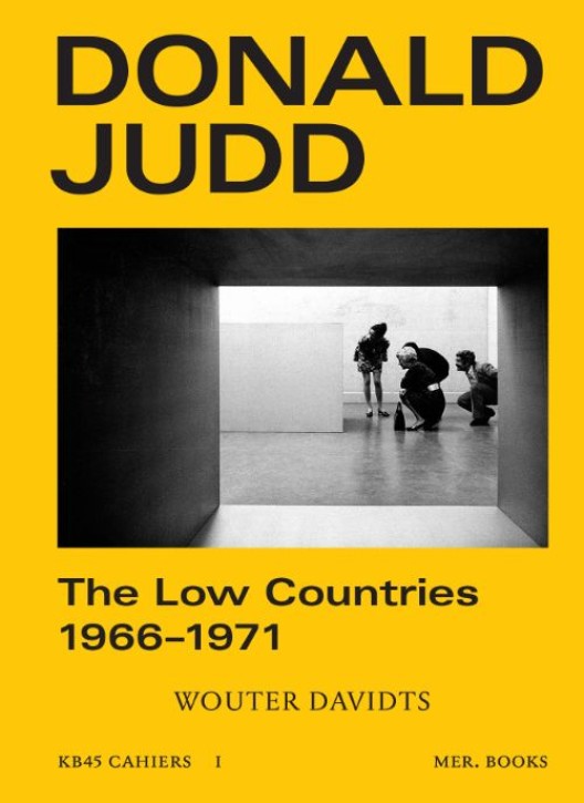 Donald Judd - The Low Countries 1965-1971 