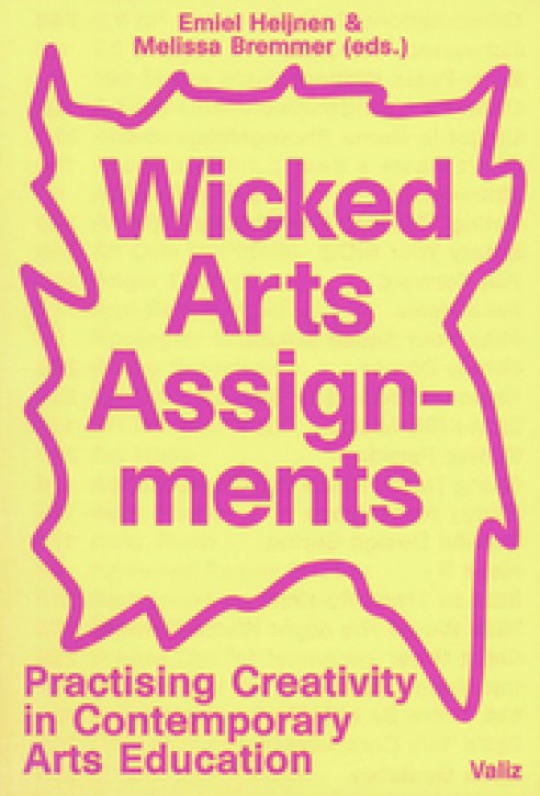 Wicked Arts Assignments - Practising Creativity in Contemporary Arts Education