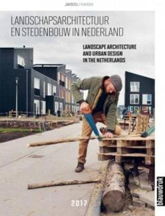 Landscape Architecture And Urban Design In The Netherlands 2017