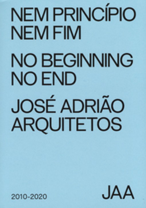 Jose Adriao Arquitetos - No Beginning No End
