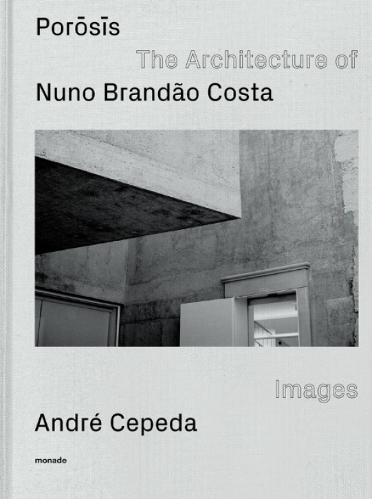 Porosis - The Architecture of Nuno Brandão Costa