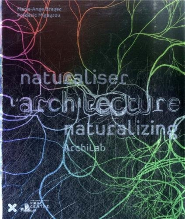 Archilab 2013 - Naturalizing Architecture