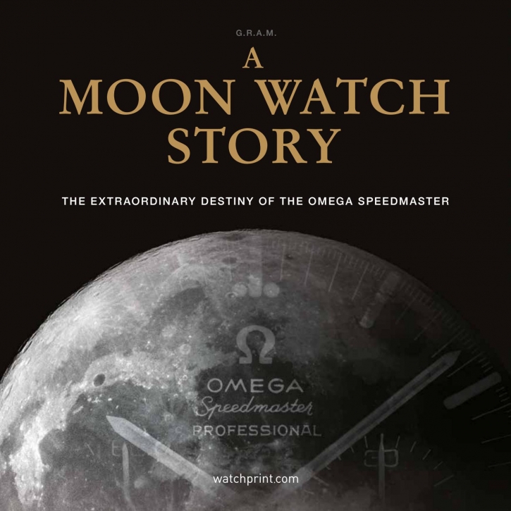 A Moon Watch Story: The Extraordinary Destiny of the Omega Speedmaster