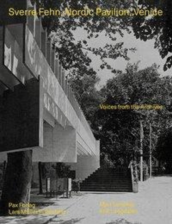 Sverre Fehn - Nordic Pavilion Venice: Voices from the Archives