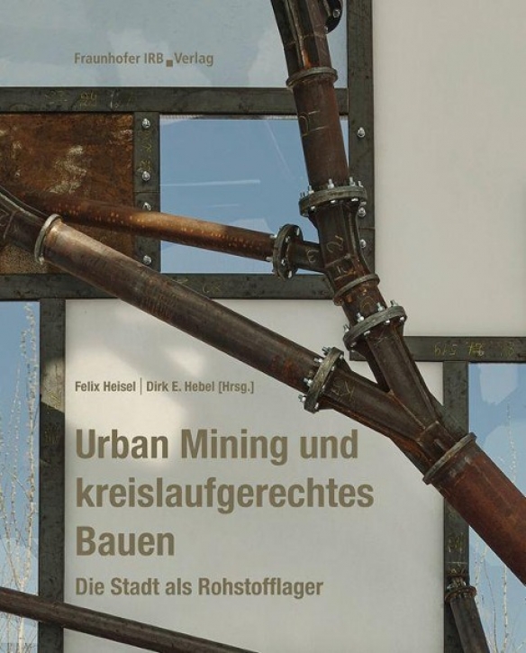 Urban Mining und kreislaufgerechtes Bauen - Die Stadt als Rohstofflager
