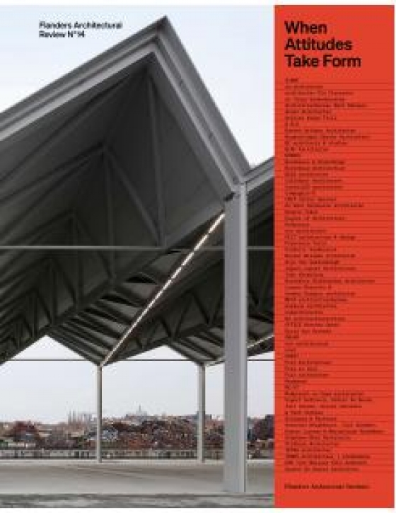 When Attitudes Take Form (Flanders Architectural Review 14)