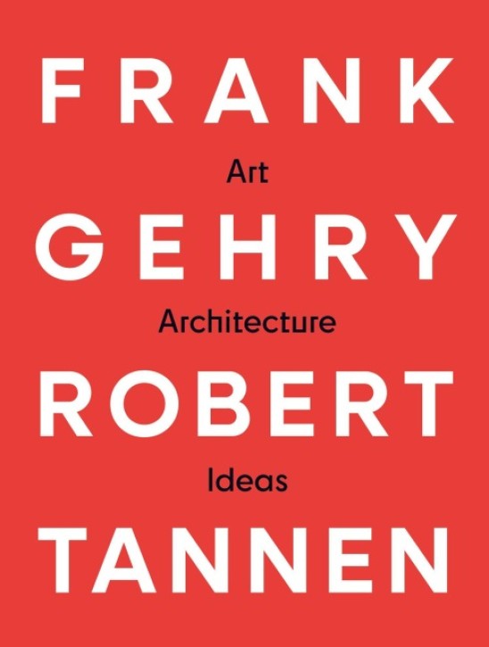 Frank Gehry & Robert Tannen: Art, Architecture & Ideas 