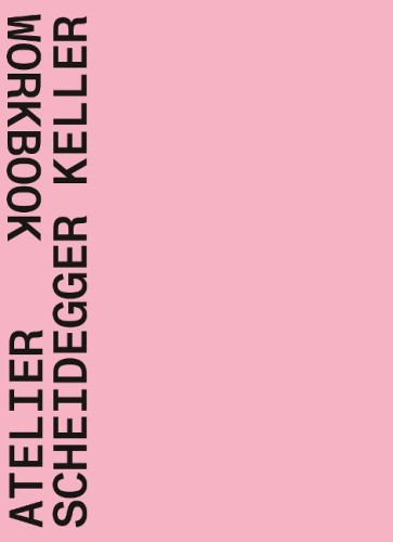 Atelier Scheidegger Keller - Workbook
