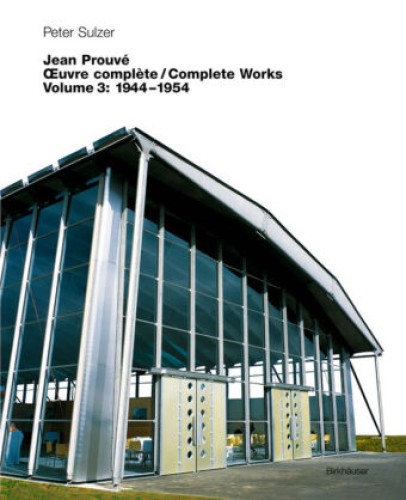 Jean Prouve - Complete Works, Volume 3 (1944-1954)