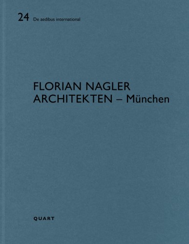 Florian Nagler - München (De Aedibus International 24)